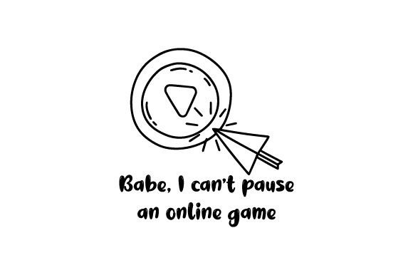 Babe, I Can't Pause an Online Game: Video Game Crafts