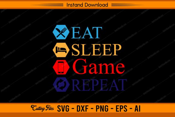 Eat Sleep Game Repeat Gamer Graphics for Crafts