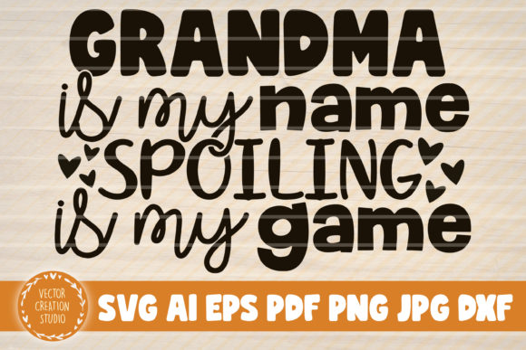 Grandma My Name Spoiling My Game: Graphics & Crafts