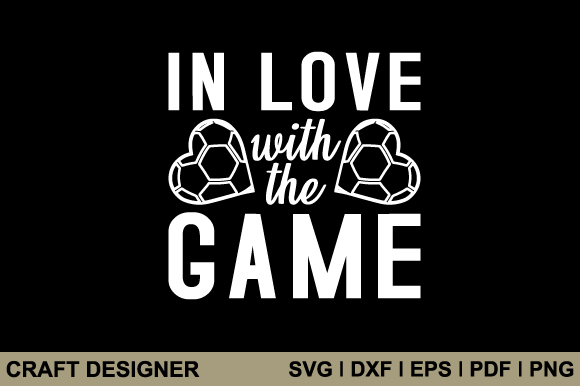In Love with the Game SVG Graphic for Crafts