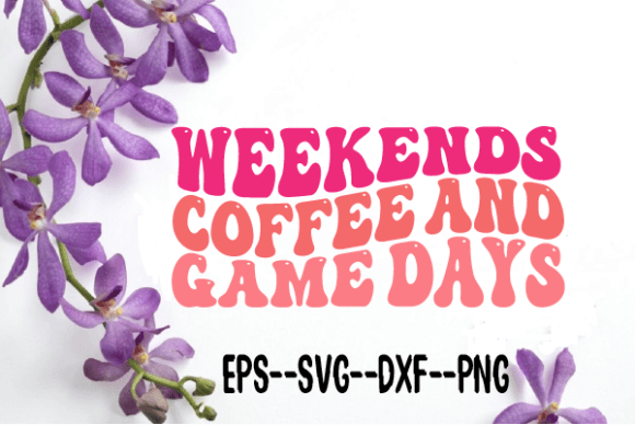 Weekends Coffee & Game Retro Wavy Svg: Graphics for Crafts